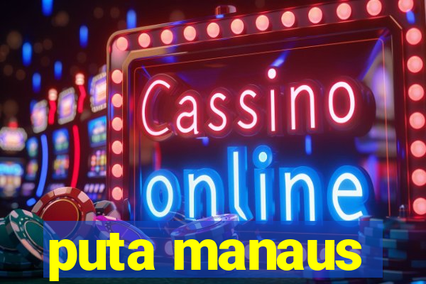 puta manaus