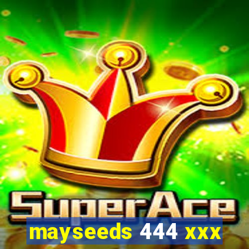 mayseeds 444 xxx