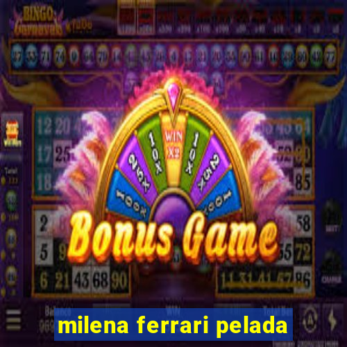 milena ferrari pelada