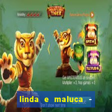 linda e maluca - orochi letra