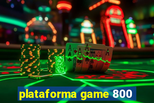 plataforma game 800