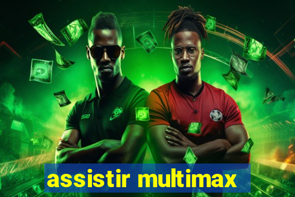 assistir multimax