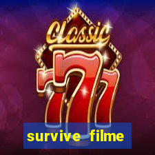 survive filme completo dublado