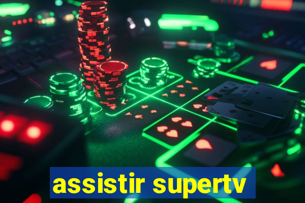 assistir supertv