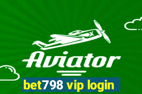 bet798 vip login