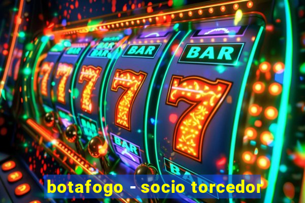 botafogo - socio torcedor