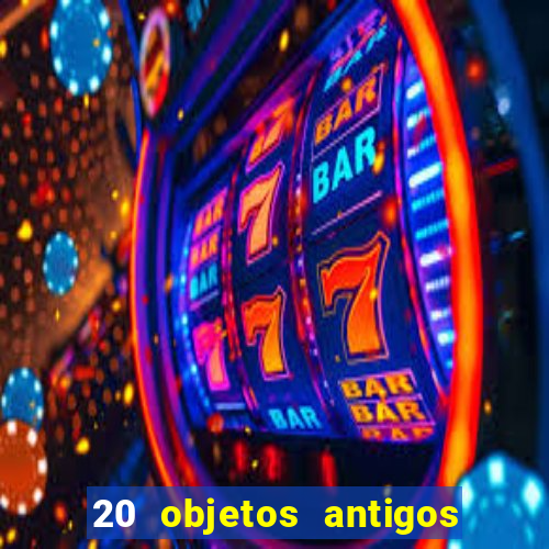 20 objetos antigos que hoje valem uma fortuna