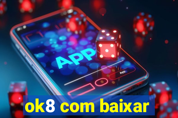 ok8 com baixar