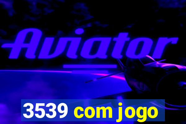 3539 com jogo