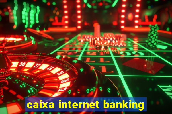 caixa internet banking