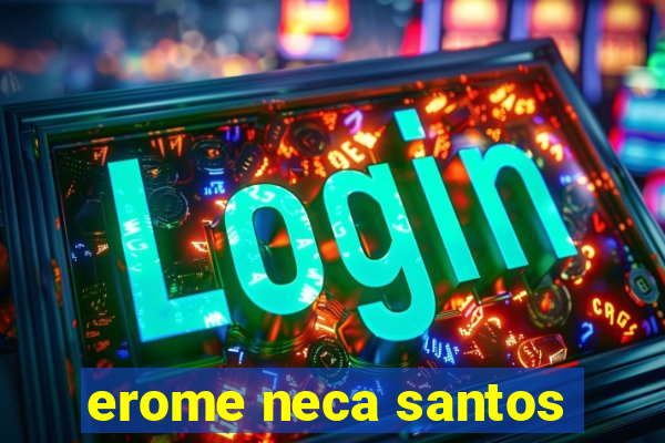 erome neca santos