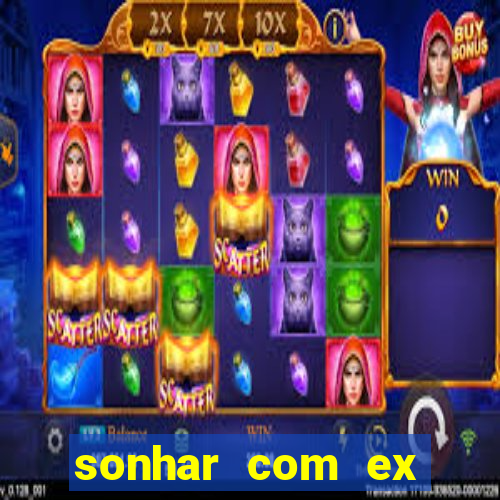 sonhar com ex mulher jogo do bicho