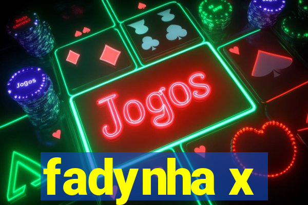 fadynha x