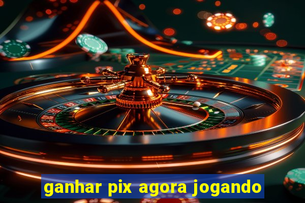 ganhar pix agora jogando