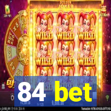 84 bet
