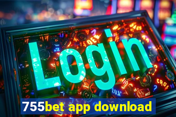 755bet app download