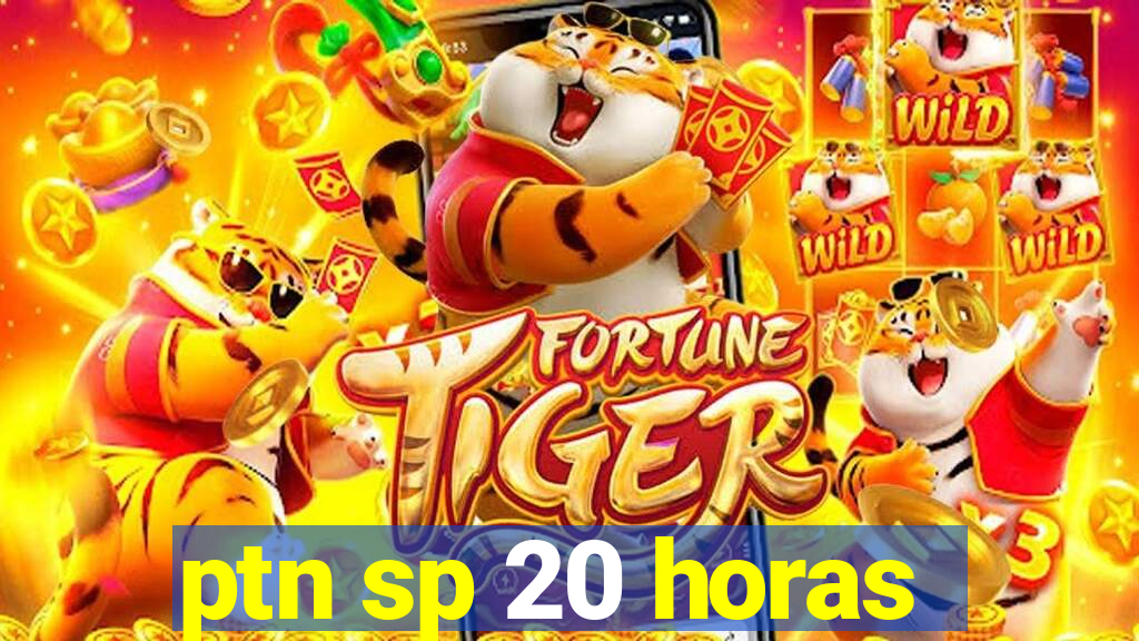 ptn sp 20 horas