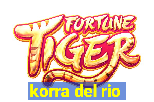 korra del rio