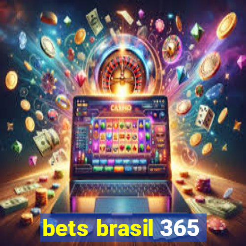 bets brasil 365