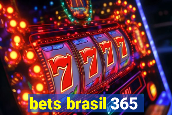 bets brasil 365