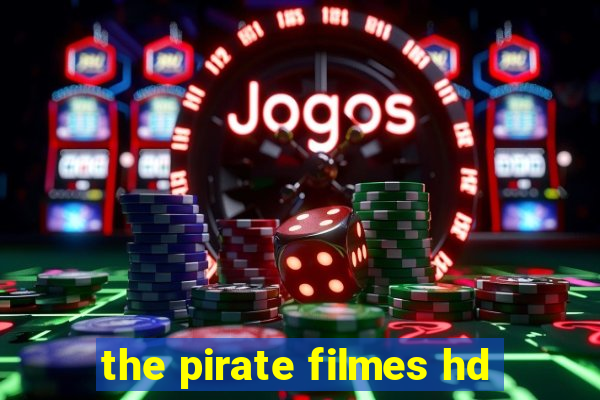 the pirate filmes hd