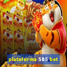 plataforma 585 bet
