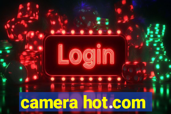 camera hot.com