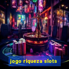 jogo riqueza slots