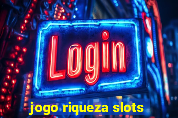 jogo riqueza slots