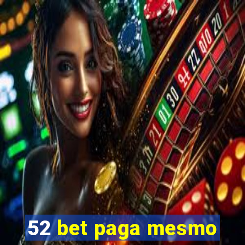 52 bet paga mesmo