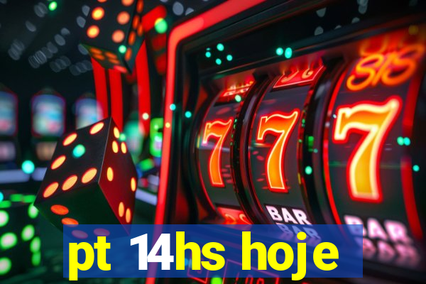 pt 14hs hoje