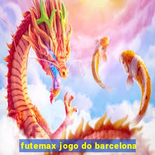 futemax jogo do barcelona
