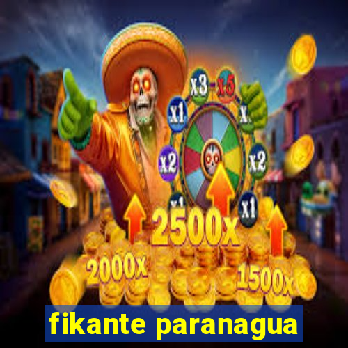 fikante paranagua