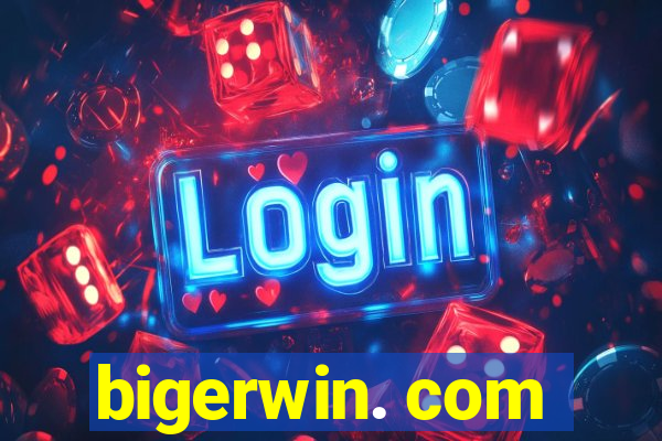 bigerwin. com