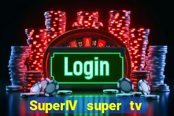 SuperIV super tv ao vivo super super tv ao vivo