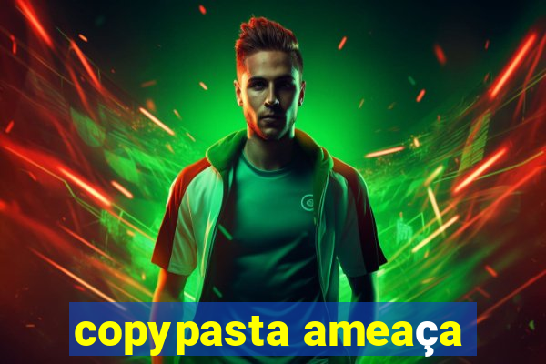 copypasta ameaça
