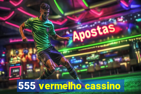 555 vermelho cassino