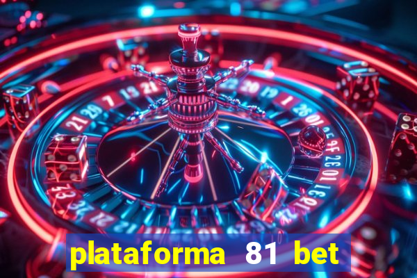plataforma 81 bet é confiável