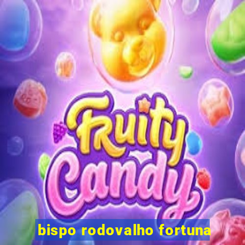 bispo rodovalho fortuna