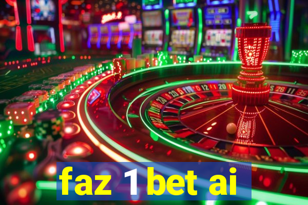 faz 1 bet ai