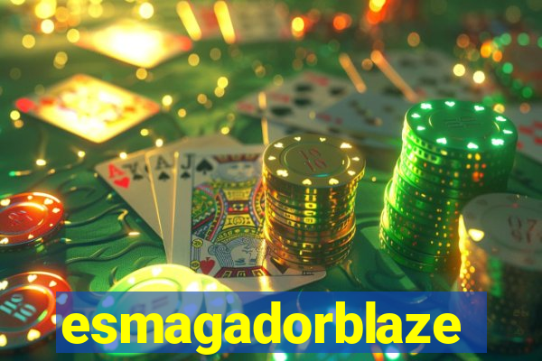 esmagadorblaze