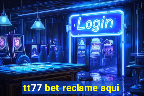 tt77 bet reclame aqui