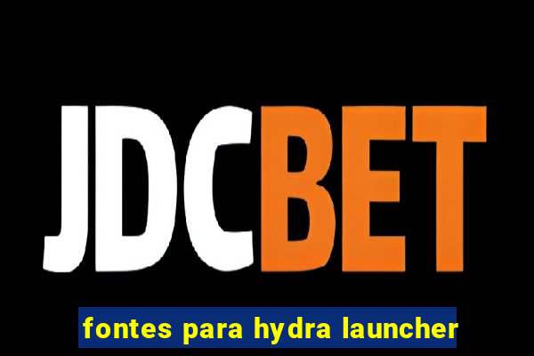 fontes para hydra launcher