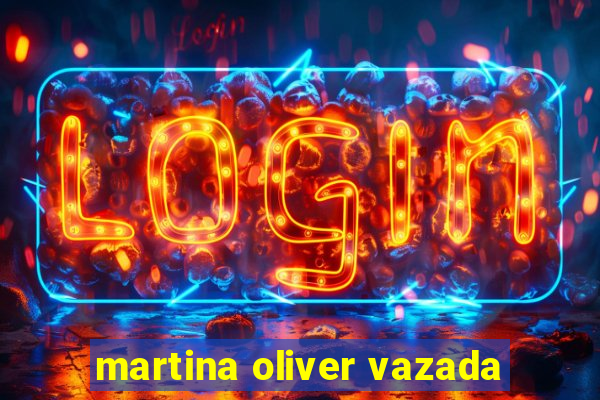 martina oliver vazada