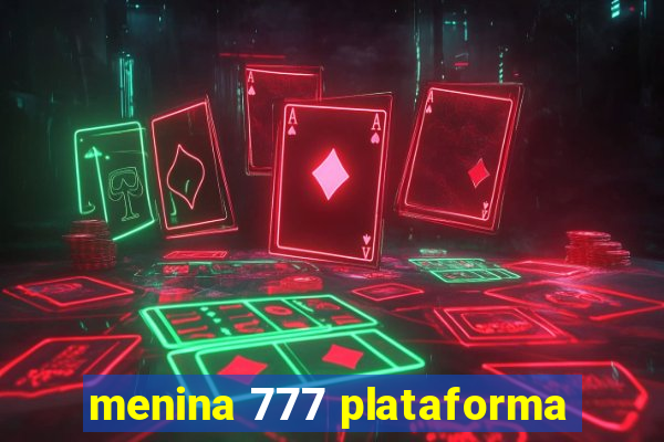 menina 777 plataforma
