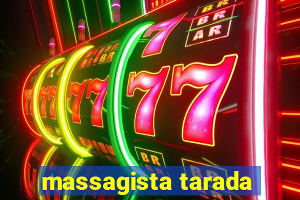 massagista tarada