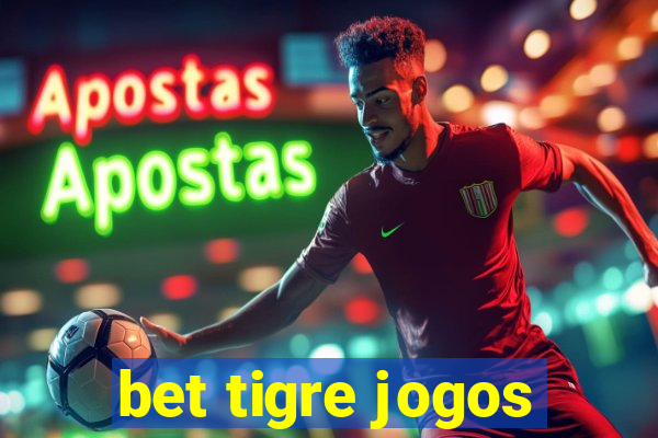 bet tigre jogos