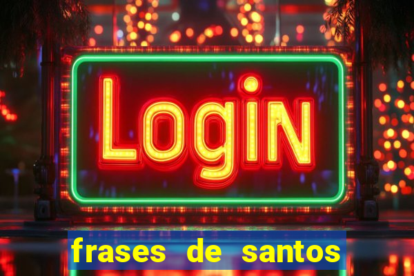 frases de santos sobre o amor conjugal