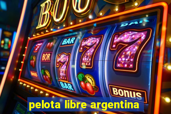 pelota libre argentina