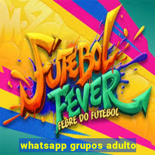 whatsapp grupos adulto